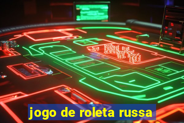 jogo de roleta russa